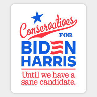 Conservatives For Biden, until we have a sane candidate Magnet